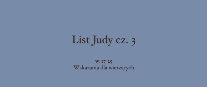 Wędrówka przez Biblię – List Judy cz. 3 – 7.12.2021