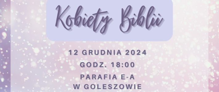 Zaproszenie na Spotkanie “Kobiety Biblii”