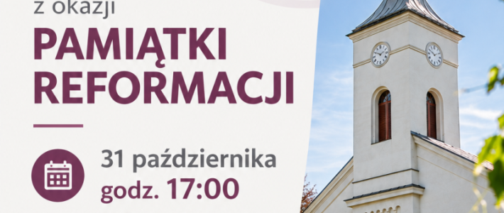 Zaproszenie na nabożeństwo reformacyjne w Goleszowie Zaproszenie na nabożeństwo reformacyjne w Goleszowie